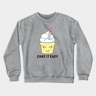 Cake It Easy - Cute Cake Pun Crewneck Sweatshirt